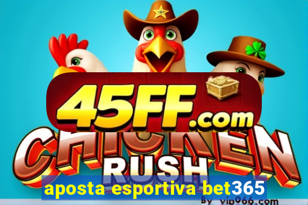 aposta esportiva bet365